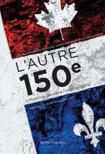 L'Autre 150e L'Histoire derrière l'anniversaire