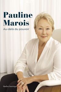 Pauline Marois - Au-delà du pouvoir