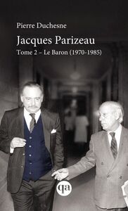 Jacques Parizeau Tome 2 Le Baron (1970-1985)
