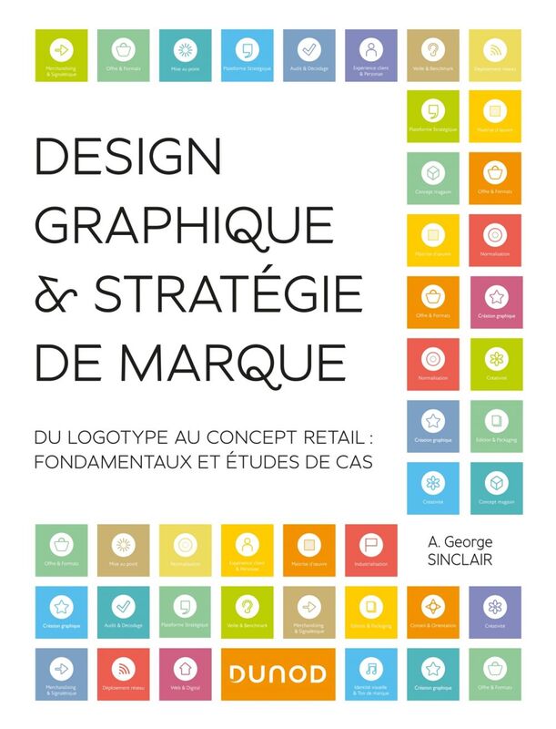 Design graphique et stratégie de marque Du logotype au concept retail - Fondamentaux et études de cas