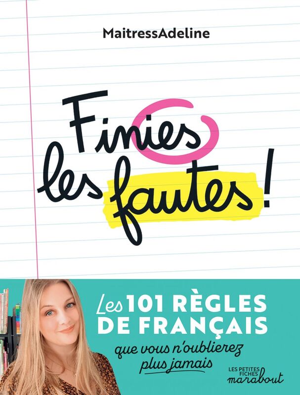 Finies les fautes Les 101 règles de français que vous n'oublierez plus jamais
