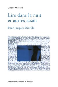 Lire dans la nuit et autres essais Pour Jacques Derrida