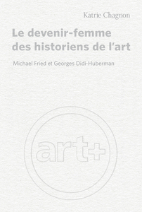 Le devenir-femme des historiens de l'art Michael Fried et Georges Didi-Huberman