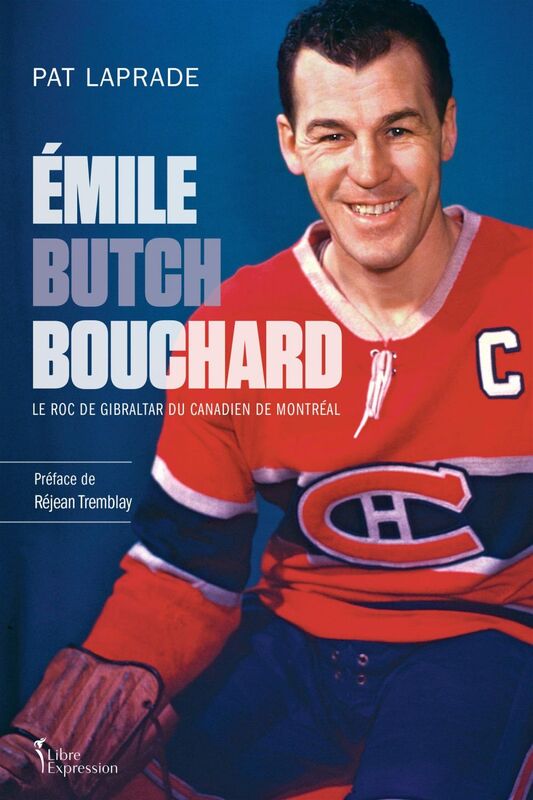 Émile « Butch » Bouchard Le roc de Gibraltar du Canadien de Montréal