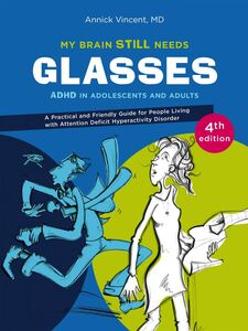 My brain still needs glasses - 4e édition ADHD in adolescents and adults