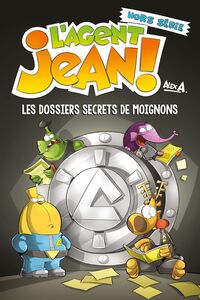 L'Agent Jean ! - Hors série Les dossiers secrets de Moignons
