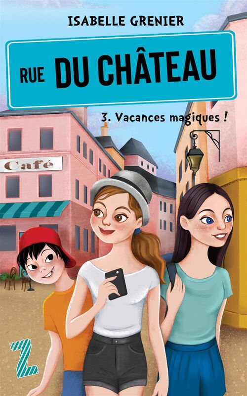 Rue du Château - Nº 3 Vacances magiques !