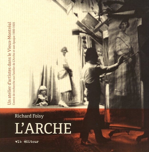 L'Arche, un atelier d'artistes dans le Vieux-Montréal Centre de recherche sur l'atelier de L'Arche et son époque 1900-1925