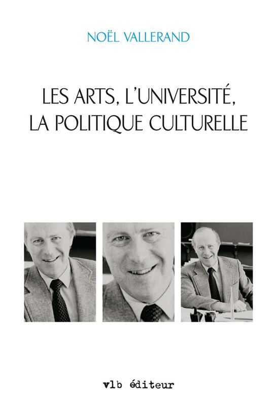 Les arts, l'université, la politique culturelle Écrits 1973-1985