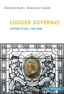 Ludger Duvernay Lettres d'exil, 1837-1842