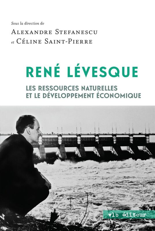René Lévesque Les ressources naturelles et développement économique
