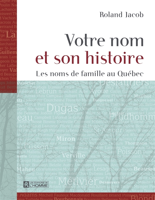 Votre nom et son histoire - Tome 1 Les noms de famille au Québec