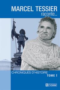 Marcel Tessier raconte - Tome 1