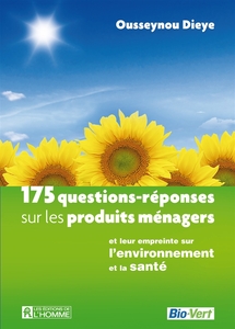 175 questions-réponses sur les produits ménagers et leur empreinte sur l'environnement et la santé
