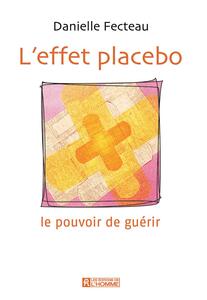L'effet placebo Le pouvoir de guérir