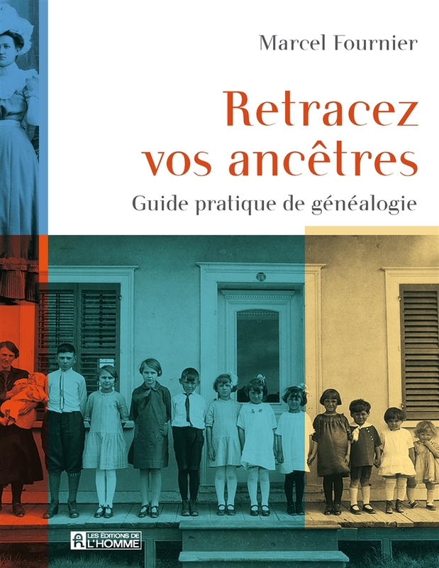 Retracez vos ancêtres Guide pratique de généalogie