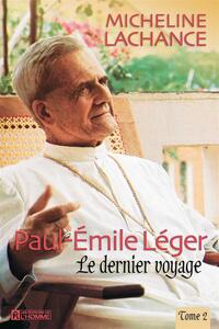 Paul-Émile léger - Tome 2 Le dernier voyage (1967-1991)