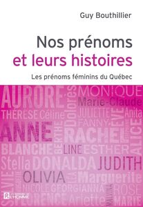 Nos prénoms et leurs histoires - Tome 2 Les prénoms féminins du Québec