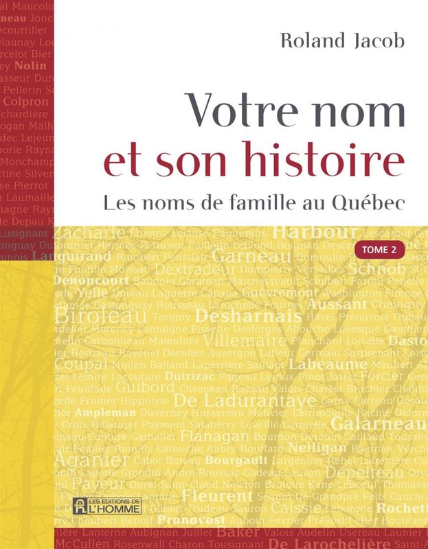 Votre nom et son histoire - Tome 2 Les noms de famille au Québec