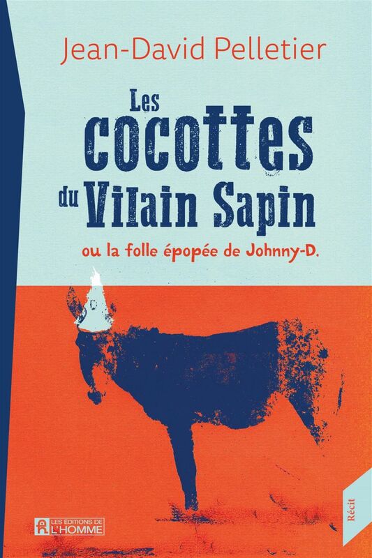 Les cocottes du Vilain Sapin ou la folle épopée de Johnny-D.