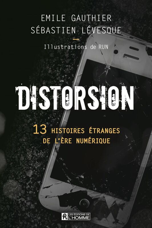 Distorsion 13 histoires étranges de l'ère numérique