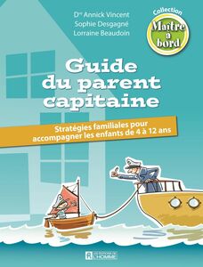 Guide du parent capitaine Stratégies familiales pour accompagner les enfants de 4 à 12 ans