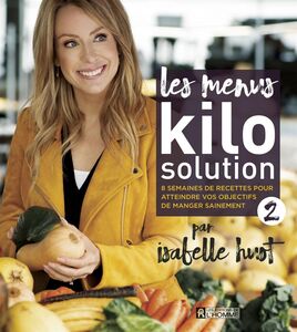 Les menus Kilo Solution 2 8 semaines de recettes pour atteindre vos objectifs de manger sainement