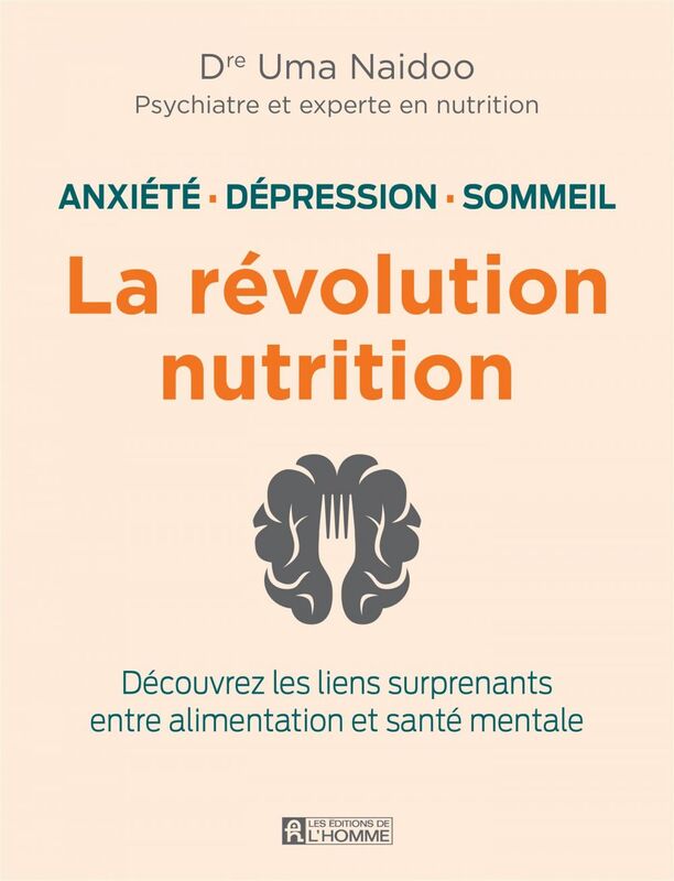 Anxiété, dépression sommeil: la révolution nutrition Découvrez les liens surprenants entre alimentation et santé mentale