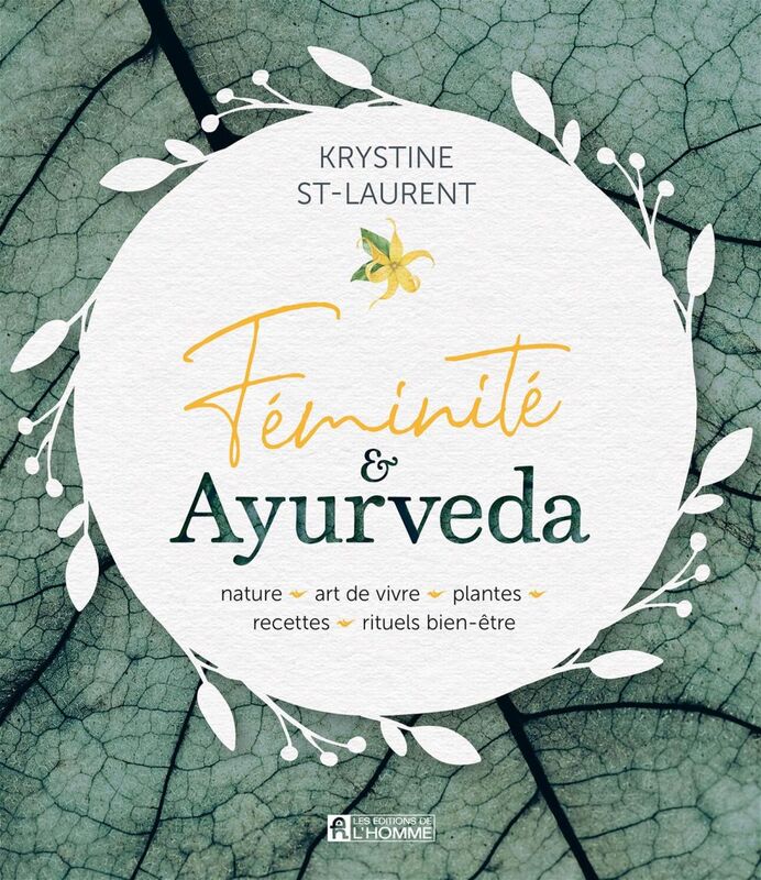 Féminité & Ayurveda Nature, art de vivre, plantes, recettes, rituels bien-être