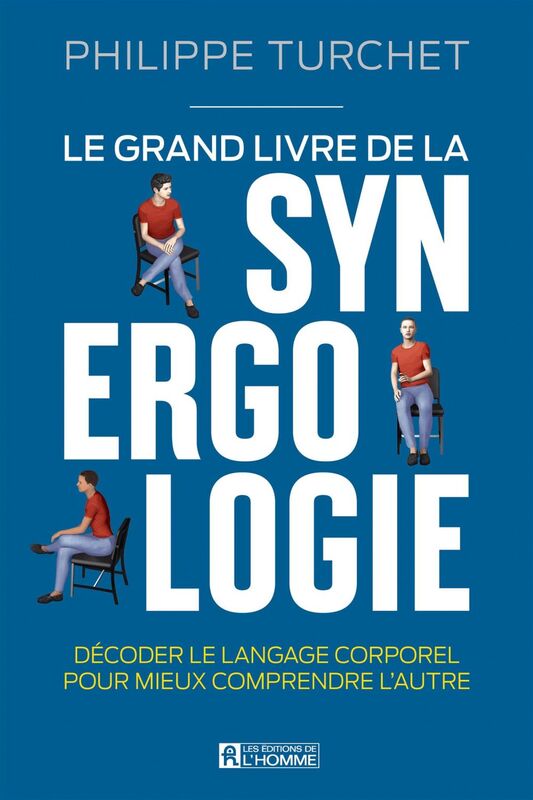Le grand livre de la synergologie Décoder le langage corporel pour améliorer la relation