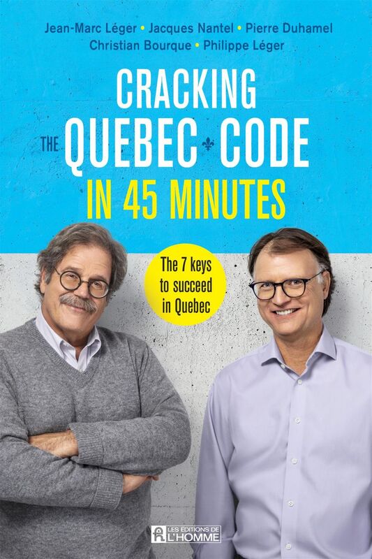 Cracking the Quebec Code in 45 minutes The 7 keys to succeed in Quebec