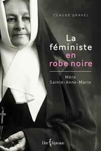 La Féministe en robe noire Mère Sainte-Anne-Marie