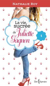 La Vie sucrée de Juliette Gagnon, tome 1 Skinny jeans et crème glacée à la gomme balloune