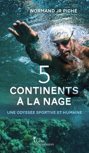 Cinq continents à la nage Une odyssée sportive et humaine