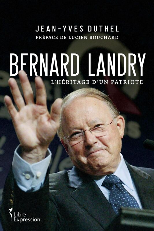 Bernard Landry L'héritage d'un patriote