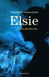 Elsie 1 Une dernière fois