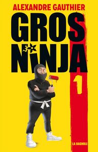 Gros Ninja 1 Les origines