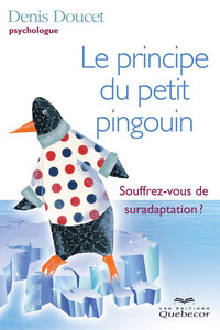 Le principe du petit pingouin Souffrez-vous de suradaptation ?