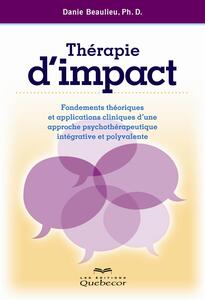 Thérapie d'impact Fondements théoriques et applications cliniques d'une approche psychothérapeutique intégrative et polyvalente