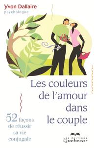 Les couleurs de l'amour dans le couple 52 façons de réussir sa vie conjugale
