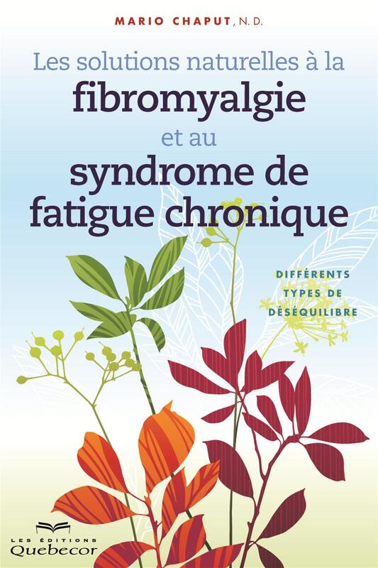 Les solutions naturelles à la fibromyalgie et au syndrome de fatigue chronique Différents types de déséquilibre