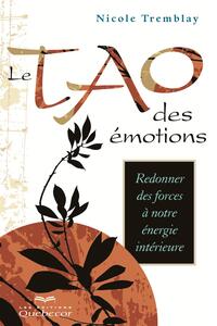 Le Tao des émotions Redonner des forces à notre énergie intérieure