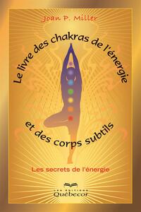 Le livre des chakras, de l'énergie et des corps subtils Les secrets de l'énergie