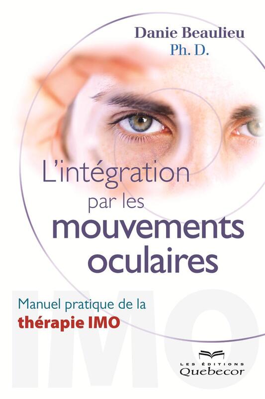L'intégration par les mouvements oculaires Manuel pratique de la thérapie IMO