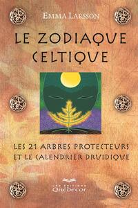 Le zodiaque celtique Les 21 arbres protecteurs et calendrier druidique