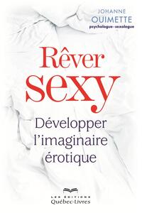 Rêver sexy Pour développer votre imaginaire érotique