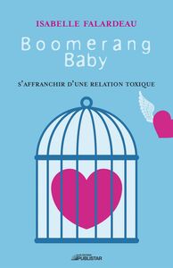Boomerang Baby S'affranchir d'une relation toxique