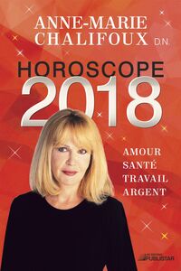 Horoscope 2018 Amour, santé, travail, argent