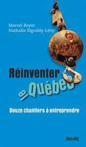 Réinventer le Québec Douze chantiers à entreprendre