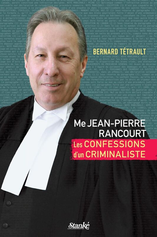 Me Jean-Pierre Rancourt Les confessions d'un criminaliste